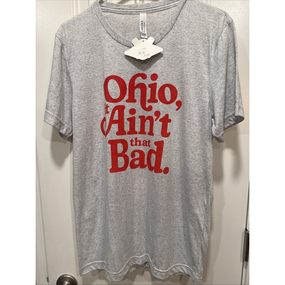 Woman's Bella And Canvas OHIO, It Ain't That Bad. Tshirt Medium NWT